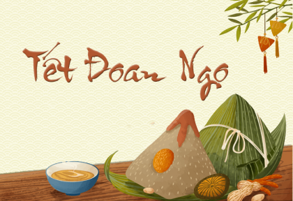 TẾT ĐOAN NGỌ 2024: NGUỒN GỐC, Ý NGHĨA VÀ NHỮNG ĐIỀU THÚ VỊ
